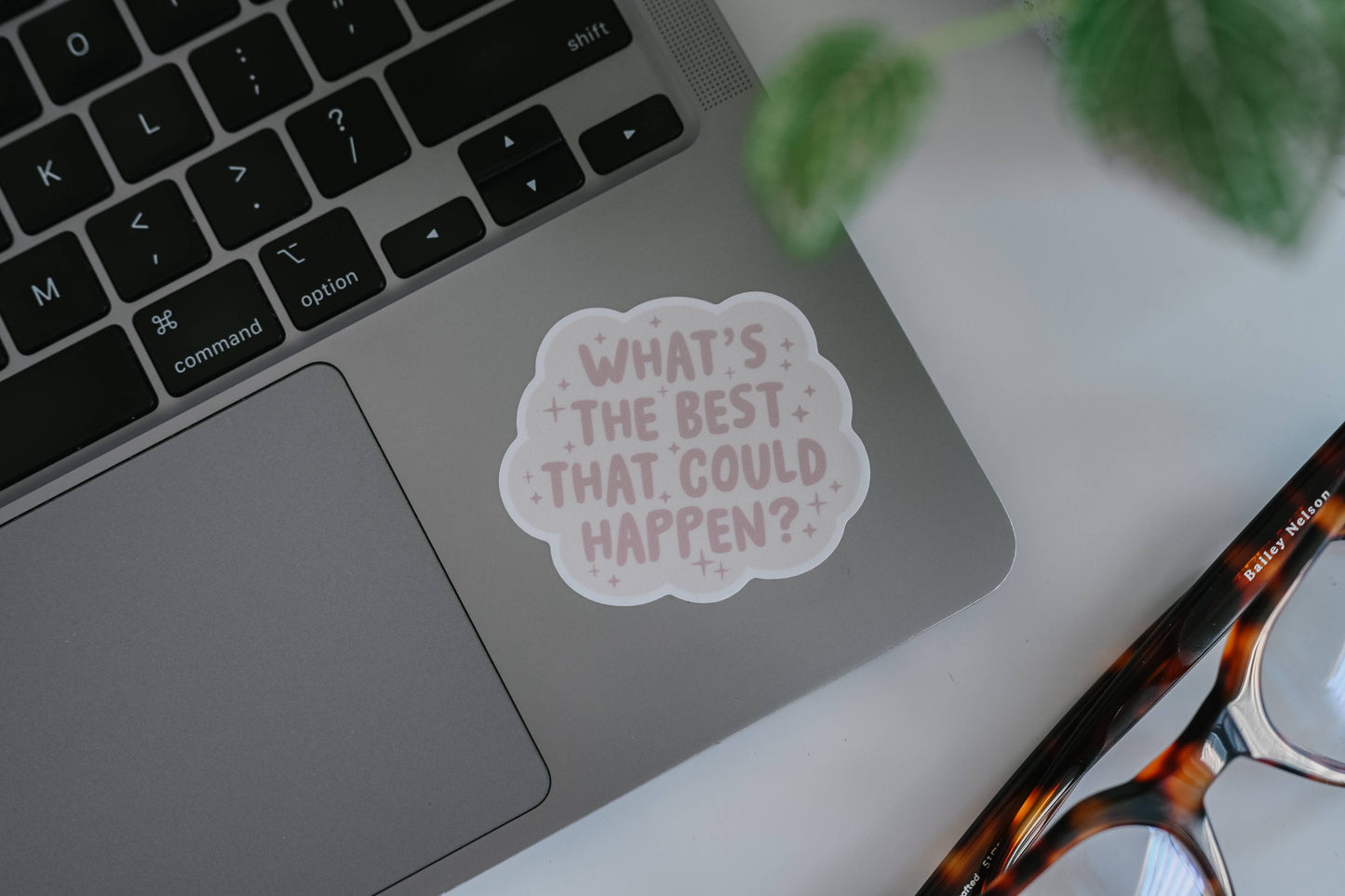 What's the best that could happen - Manifest Positivity Vinyl Sticker