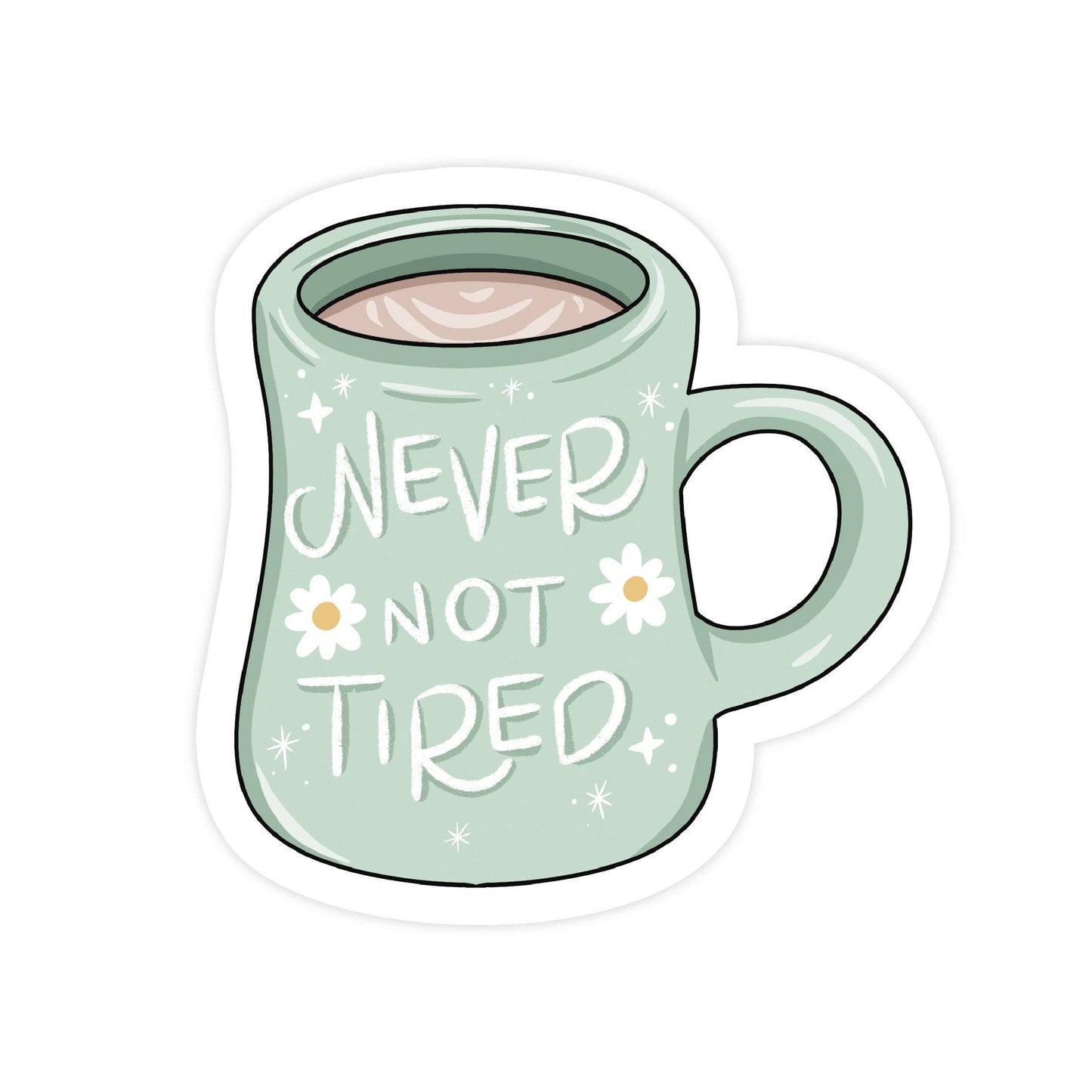 Never Not Tired - Mug Daisy Vinyl Sticker