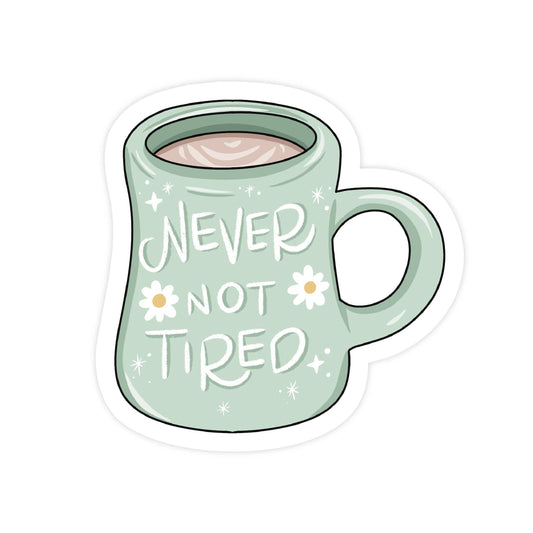 Never Not Tired - Mug Daisy Vinyl Sticker