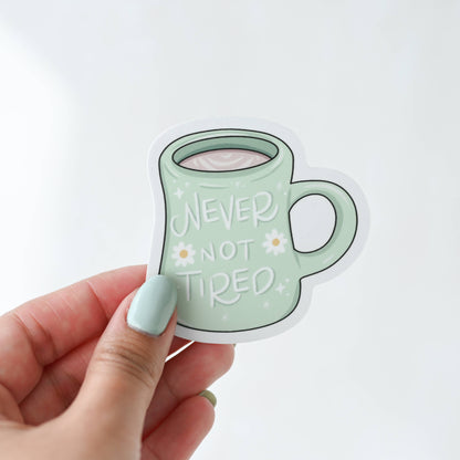 Never Not Tired - Mug Daisy Vinyl Sticker