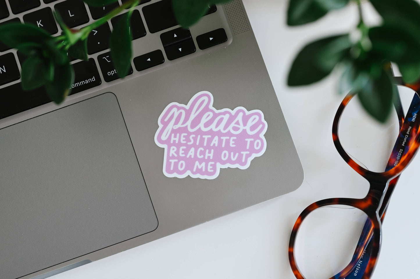 Please Hesitate To Reach Out To Me - Sassy Vinyl Sticker